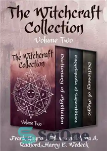 دانلود کتاب The Witchcraft Collection Volume Two: Dictionary of Mysticism, Encyclopedia of Superstitions, and Dictionary of Magic – مجموعه جادوگری...