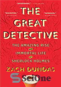دانلود کتاب The Great Detective: The Amazing Rise and Immortal Life of Sherlock Holmes – کارآگاه بزرگ: ظهور شگفت انگیز...