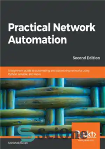 دانلود کتاب Practical Network Automation: A beginnerÖs guide to automating and optimizing networks using Python, Ansible, and more – اتوماسیون...