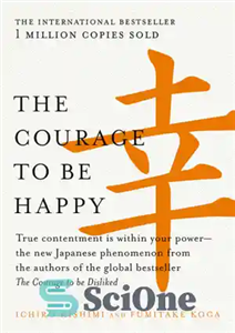 دانلود کتاب The Courage to be Happy – شجاعت شاد بودن
