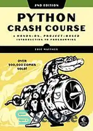 دانلود کتاب Python crash course : a hands-on, project-based introduction to programming – دوره Crash Python: مقدمه ای مبتنی بر...