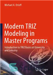 دانلود کتاب Modern TRIZ Modeling in Master Programs – Introduction to TRIZ Basics at University and Industry – مدل سازی...