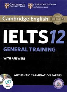 کتاب انگلیسی کمبریج آیلتس جنرال ترینینگ Cambridge IELTS 12 General Training