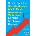 کتاب How to Spot the Next Starbucks, Whole Foods, Walmart, or McDonald,s BEFORE Its Shares Explode اثر Mark Tier انتشارات St. Martins Press