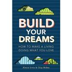 کتاب Build Your Dreams اثر Chip Hiden and Alexis Irvin انتشارات Running Press