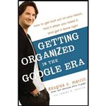 کتاب Getting Organized in the Google Era اثر Douglas Merrill and James A. Martin انتشارات Crown Business