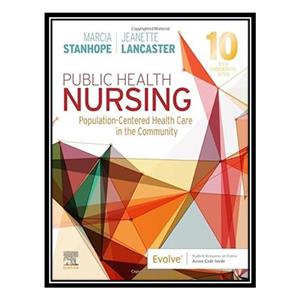 کتاب Public Health Nursing: Population-Centered Health Care in the Community اثر Marcia Stanhope , Jeanette Lancaster انتشارات مؤلفین طلایی 