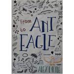 کتاب From Ant to Eagle اثر Alex Lyttle انتشارات Central Avenue Publishing
