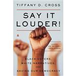 کتاب Say It Louder! اثر Tiffany Cross انتشارات Amistad