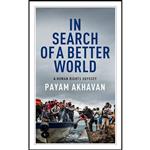 کتاب In Search of A Better World اثر Payam Akhavan PhD انتشارات House of Anansi Press