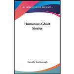 کتاب Humorous Ghost Stories اثر Dorothy Scarborough انتشارات Kessinger Publishing, LLC