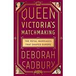 کتاب Queen Victoria,s Matchmaking اثر Deborah Cadbury انتشارات PublicAffairs