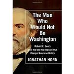 کتاب The Man Who Would Not Be Washington اثر Jonathan Horn انتشارات Scribner