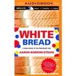 کتاب White Bread اثر Aaron Bobrow-Strain and Kris Koscheski انتشارات Audible Studios on Brilliance