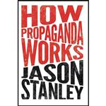 کتاب How Propaganda Works اثر Jason Stanley انتشارات Princeton University Press