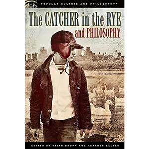 کتاب The Catcher in the Rye and Philosophy اثر Keith Dromm and Heather Salter انتشارات Open Court