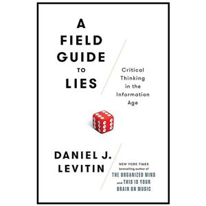 کتاب A Field Guide to Lies اثر Daniel J. Levitin انتشارات Dutton
