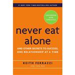 کتاب Never Eat Alone, Expanded and Updated اثر  جمعی از نویسندگان انتشارات Currency
