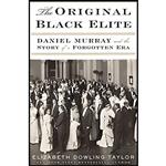 کتاب The Original Black Elite اثر Elizabeth Dowling Taylor انتشارات Amistad