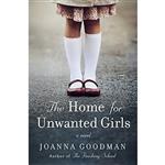 کتاب The Home for Unwanted Girls اثر Joanna Goodman انتشارات Harper