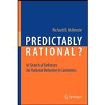 کتاب Predictably Rational  اثر Richard B. McKenzie انتشارات Springer