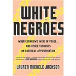کتاب White Negroes اثر Lauren Michele Jackson انتشارات Beacon Press