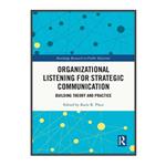 کتاب Organizational Listening for Strategic Communication اثر Katie R. Place انتشارات مؤلفین طلایی