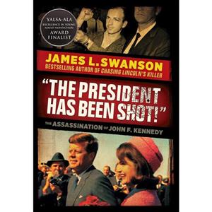 کتاب , 34;The President Has Been Shot!, 34; اثر James L. Swanson انتشارات Scholastic Press