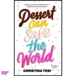 کتاب Dessert Can Save the World اثر Christina Tosi انتشارات Harmony