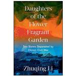کتاب Daughters of the Flower Fragrant Garden اثر Zhuqing Li انتشارات W. W. Norton & Company