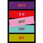 کتاب How to Be an Artist اثر Jerry Saltz انتشارات Riverhead Books