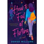 کتاب How to Fail at Flirting اثر Denise Williams انتشارات Berkley