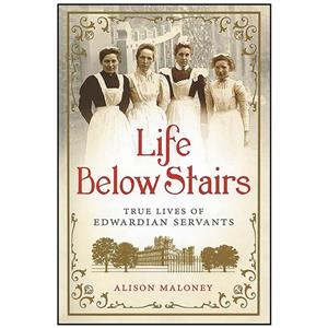 کتاب Life Below Stairs اثر Alison Maloney انتشارات Thomas Dunne Books 