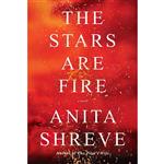 کتاب The Stars Are Fire اثر Anita Shreve انتشارات Knopf