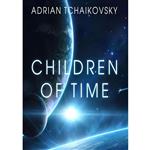 کتاب Children of Time اثر Adrian Tchaikovsky and Mel Hudson انتشارات Audible Studios on Brilliance