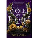کتاب Violet Made of Thorns اثر Gina Chen انتشارات Delacorte Press