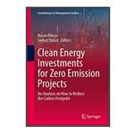 کتاب Clean Energy Investments for Zero Emission Projects اثر Hasan Dinçer and Serhat Yüksel انتشارات مؤلفین طلایی