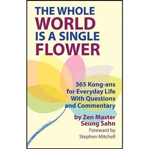 کتاب The Whole World Is a Single Flower اثر Seung Sahn and Stephen Mitchell انتشارات Primary Point Press 