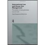 کتاب International Law and Ocean Use Management اثر Lawrence Juda انتشارات Routledge