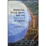 کتاب Nietzsche, Freud, Benn, and the Azure Spell of Liguria  اثر Martina Kolb انتشارات University of Toronto Press