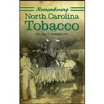 کتاب Remembering North Carolina Tobacco اثر Billy Yeargin انتشارات History Press Library Editions
