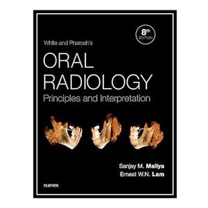 کتاب White and Pharoahs Oral Radiology: Principles and Interpretation اثر Sanjay Mallya AND Ernest Lam انتشارات مؤلفین طلایی