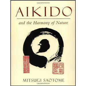 کتاب Aikido and the Harmony of Nature اثر Mitsugi Saotome انتشارات Shambhala