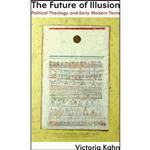 کتاب The Future of Illusion اثر Victoria Ann Kahn انتشارات University of Chicago Press