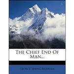 کتاب The Chief End Of Man... اثر George Spring Merriam انتشارات Nabu Press