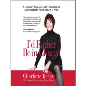 کتاب Id Rather Be in Charge اثر Charlotte Beers and Heather Henderson انتشارات Blackstone on Brilliance 