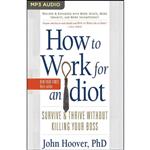 کتاب How to Work for an Idiot  اثر John Hoover and Brian Sutherland انتشارات Audible Studios on Brilliance
