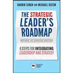 کتاب The Strategic Leader s Roadmap, Revised and Updated Edition اثر Harbir Singh and Michael Useem انتشارات Wharton School Press