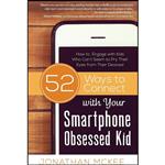 کتاب 52 Ways to Connect with Your Smartphone Obsessed Kid اثر Jonathan McKee انتشارات Shiloh Run Press