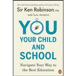 کتاب You, Your Child, and School اثر Sir Ken Robinson PhD and Lou Aronica انتشارات پنگوئین